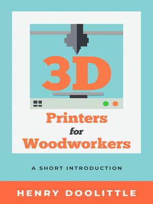 cover image of 3D Printers for Woodworkers